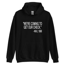 Load image into Gallery viewer, "We're Coming To Get Our Check." MLK, 1968 Unisex Hoodie