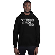 Load image into Gallery viewer, "We're Coming To Get Our Check." MLK, 1968 Unisex Hoodie