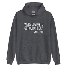 Load image into Gallery viewer, "We're Coming To Get Our Check." MLK, 1968 Unisex Hoodie