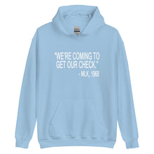 Load image into Gallery viewer, "We're Coming To Get Our Check." MLK, 1968 Unisex Hoodie