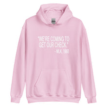 Load image into Gallery viewer, "We're Coming To Get Our Check." MLK, 1968 Unisex Hoodie