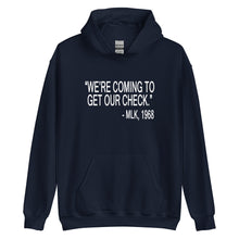 Load image into Gallery viewer, "We're Coming To Get Our Check." MLK, 1968 Unisex Hoodie