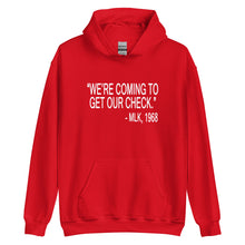 Load image into Gallery viewer, "We're Coming To Get Our Check." MLK, 1968 Unisex Hoodie