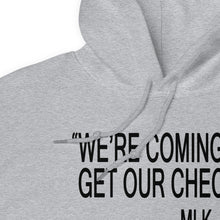 Load image into Gallery viewer, "We're Coming To Get Our Check." MLK, 1968 Unisex Hoodie