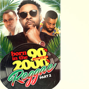 Born in the 90s Raised in the 2000s Reggae Pt. 2