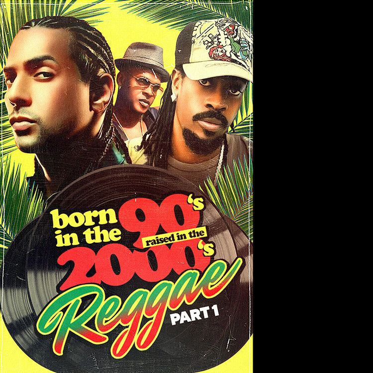 Born in the 90s Raised in the 2000s Reggae Pt. 1